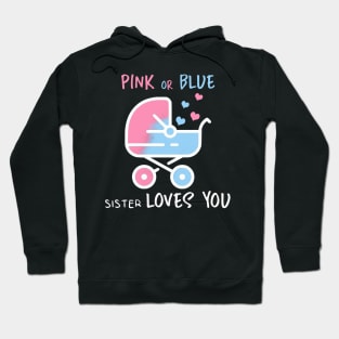 Pink or blue sister loves you Hoodie